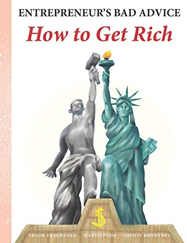 Entrepreneur's Bad Advice How to Get Rich