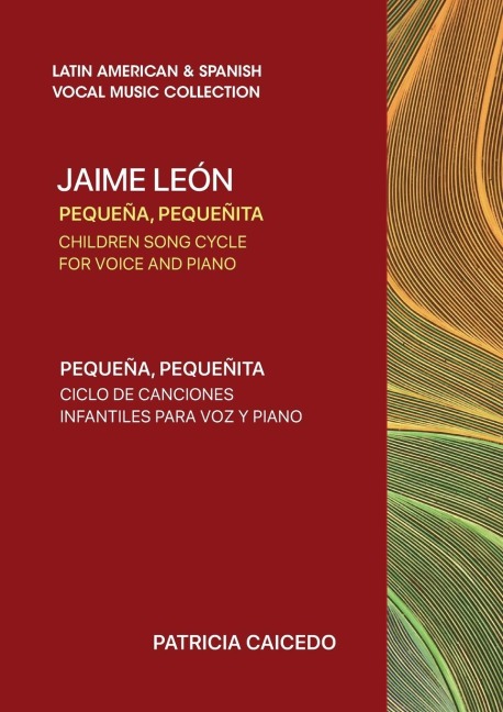 Pequeña pequeñita  CHILDREN SONG CYCLE  FOR VOICE AND PIANO: Canciones infantiles de Jaime Leon