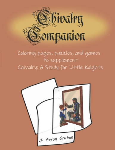 Chivalry Companion Activity Book to Supplement Chivalry: a Study for Little Knights