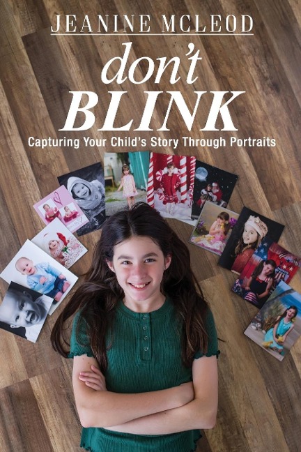 Dont Blink: Capturing Your Childs Story Through Portraits