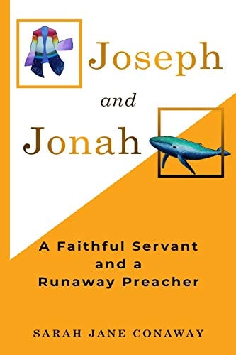 Joseph and Jonah A Faithful Servant and a Runaway Preacher