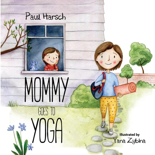 Mommy Goes to Yoga: A Toddlers Guide