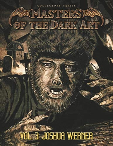Masters of the Dark Art Vol. 3 Joshua Werner