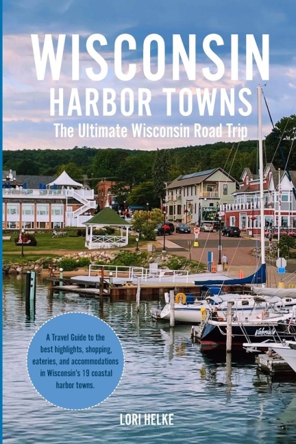 Wisconsin Harbor Towns: The Ultimate Wisconsin Road Trip