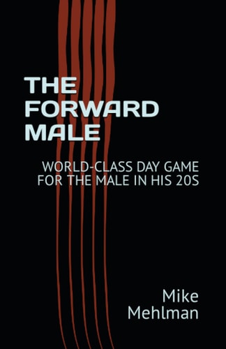 The Forward Male World-Class Day Game for the Male in His 20s
