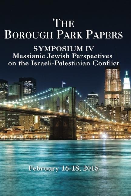 Borough Park Papers Symposium IV: Messianic Jewish Perspectives on the Israeli-Palestinian Conflict