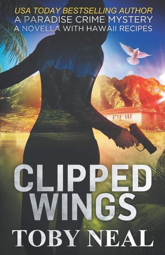 Clipped Wings A Paradise Crime Mystery Novella with Recipes