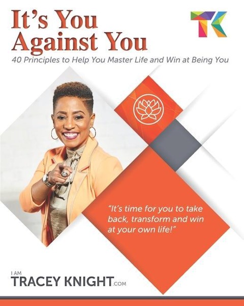 It's You Against You: 40 Principles to Help You Master Your Life and Win at Being You