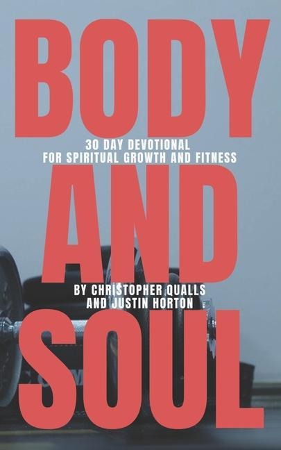 Body and Soul: 30 Day Devotional for Spiritual Growth and Fitness