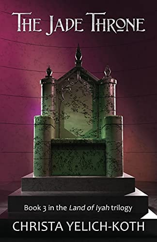 The Jade Throne Land of Iyah Book 3