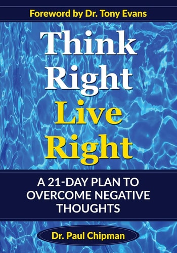 Think Right Live Right A 21- Day Plan to Overcome Negative Thoughts
