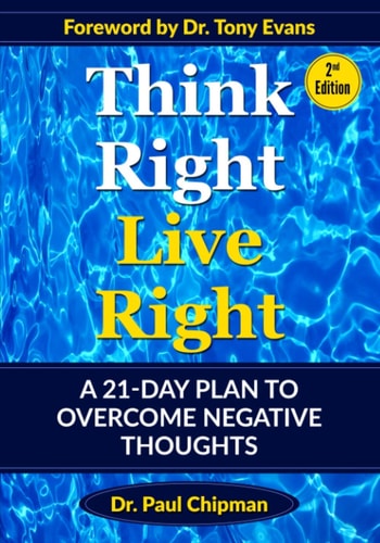 Think Right Live Right A 21-Day Plan To Overcome Negative Thoughts Second Edition