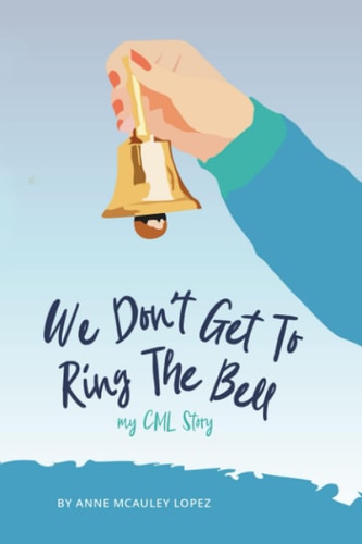 We Don't Get to Ring the Bell My CML Journey