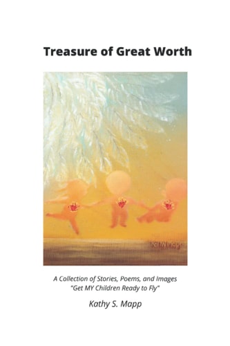 Treasure of Great Worth A Collection of Stories, Poems, and Images