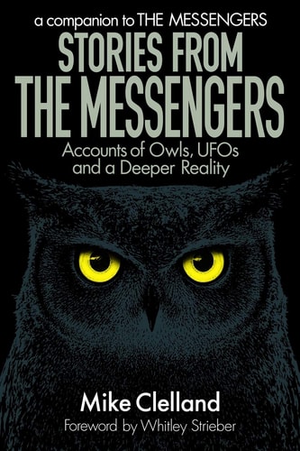 Stories from The Messengers Accounts of Owls, UFOs and a Deeper Reality