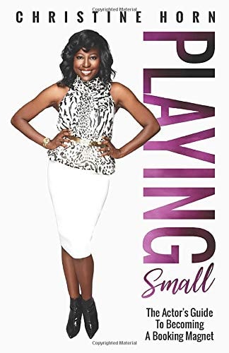 Playing Small The Actor's Guide to Becoming a Booking Magnet