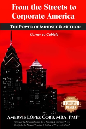 From the Streets to Corporate America The Power of Mindset & Method: Corner to Cubicle