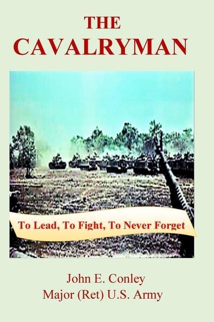 The Cavalryman: To Lead, To Fight, To Never Forget