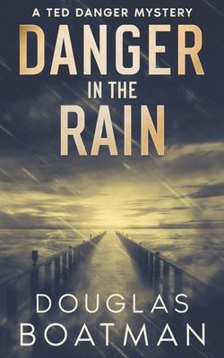 Danger in the Rain A Ted Danger Mystery