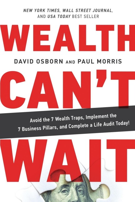 Wealth Cant Wait: Avoid the 7 Wealth Traps, Implement the 7 Business Pillars, and Complete a Life Audit Today!