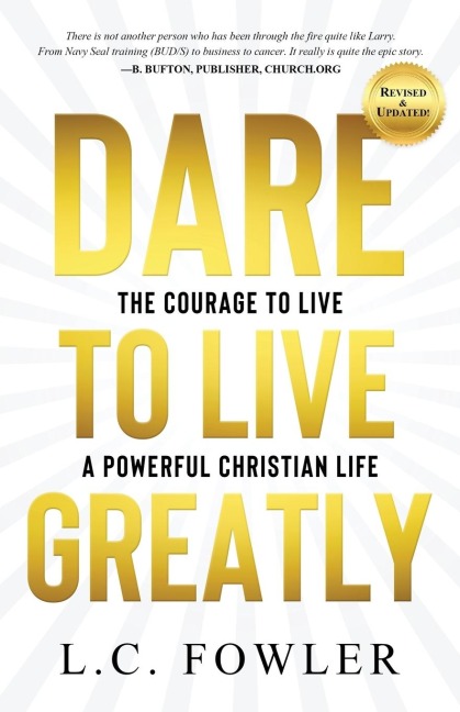 Dare to Live Greatly: The Courage to Live a Powerful Christian Life