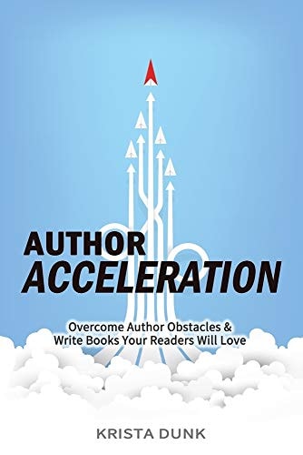 Author Acceleration Overcome Author Obstacles and Write Books Your Readers Will Love