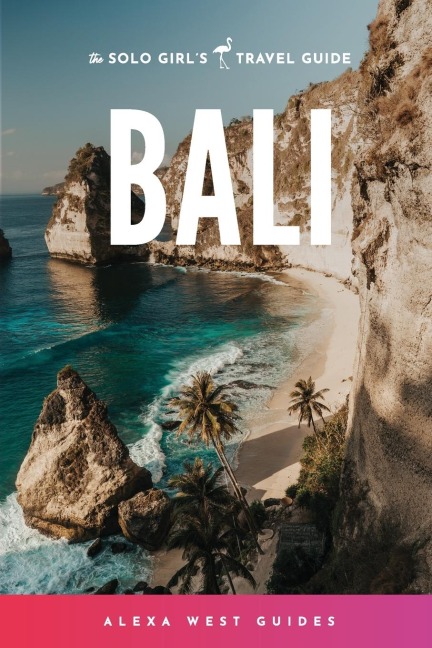 Bali: The Solo Girls Travel Guide