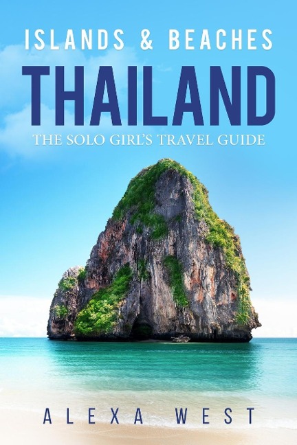 Thailand Islands and Beaches: The Solo Girls Travel Guide