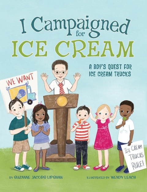 I Campaigned for Ice Cream: A Boys Quest for Ice Cream Trucks