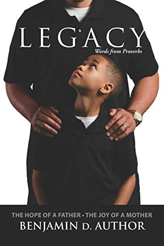 Legacy Words from Proverbs The Hope of a Father The Joy of a Mother