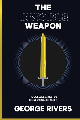 The Invisible Weapon The College Athlete's Most Valuable Asset