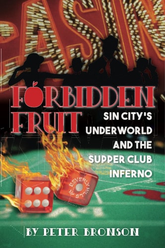 Forbidden Fruit Sin City's Underworld and the Supper Club Inferno