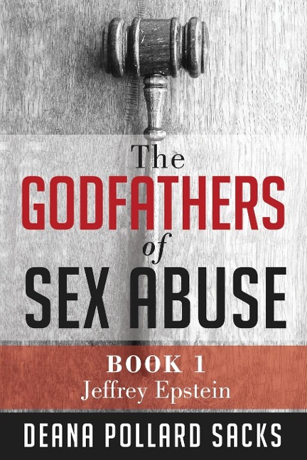 The Godfathers of Sex Abuse, Book I Jeffrey Epstein