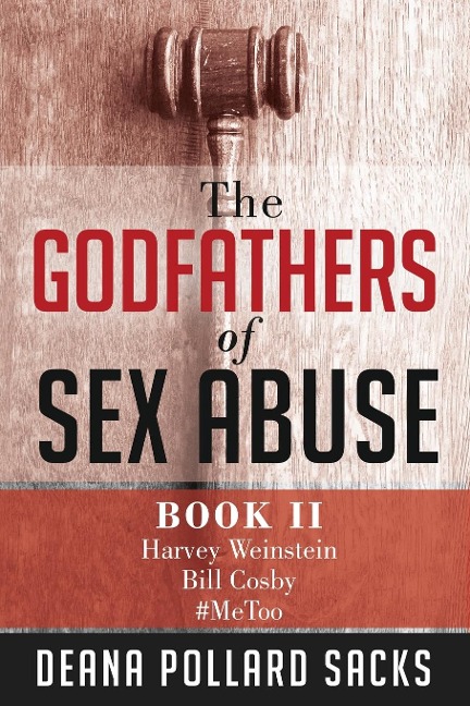 The Godfathers of Sex Abuse, Book II Harvey Weinstein, Bill Cosby, #MeToo