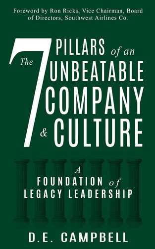 The 7 Pillars of an Unbeatable Company & Culture A Foundation of Legacy Leadership