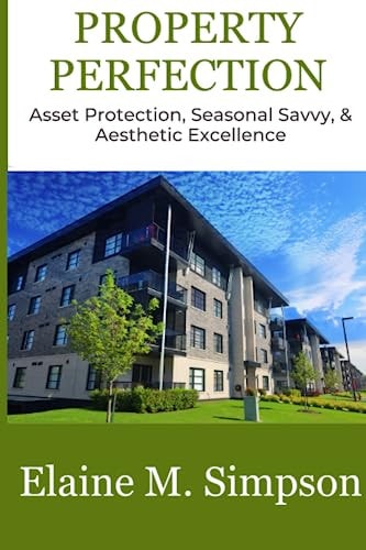Property Perfection Asset Protection, Seasonal Savvy, & Aesthetic Excellence