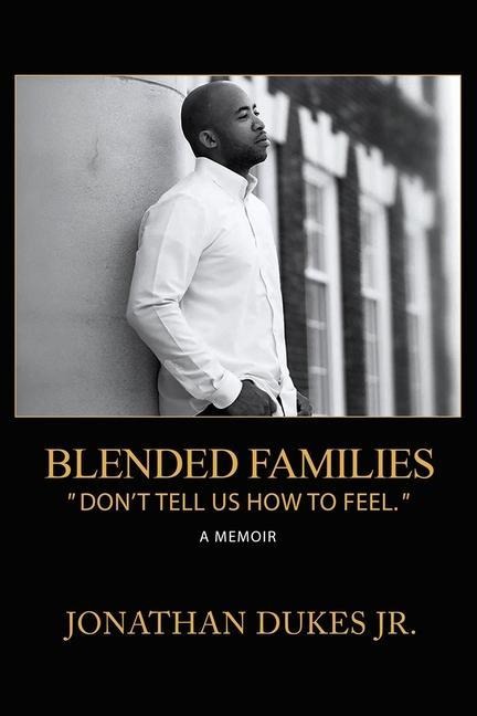 Blended Families: Dont Tell Us How To Feel.