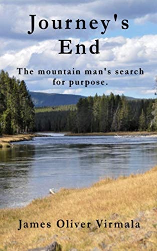Journey's End The Mountain Man's Search for Purpose.