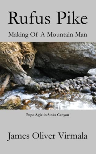 Rufus Pike The Making Of A Mountain Man