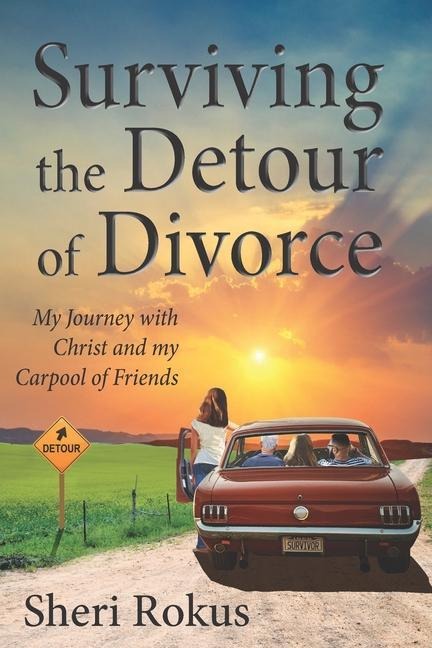 Surviving the Detour of Divorce: My Journey with Christ and my Carpool of Friends