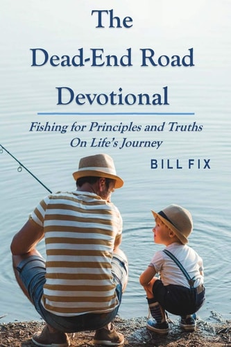 The Dead-End Road Devotional Fishing for Principles and Truths on Life's Journey