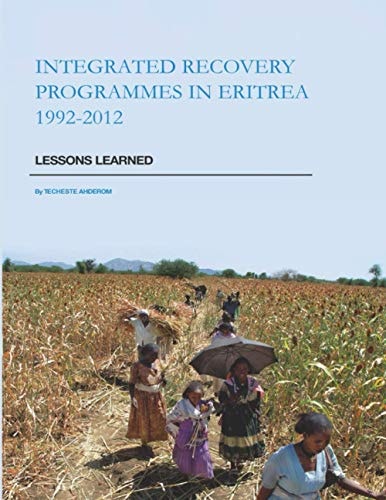 Integrated Recovery Programmes in Eritrea 1992-2012 Lessons Learned