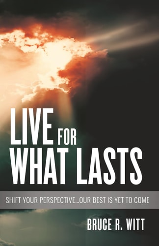Live for What Lasts Shift Your Perspective...Our Best Is Yet to Come
