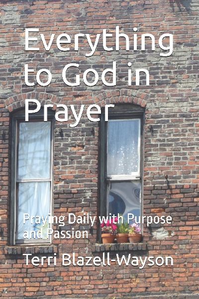 Everything to God in Prayer: Praying Daily with Purpose and Passion