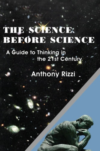 The Science Before Science A Guide to Thinking in the 21st Century