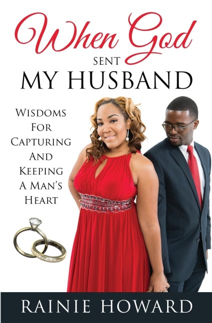 When God Sent My Husband: Wisdoms For Capturing And Keeping A Mans Heart