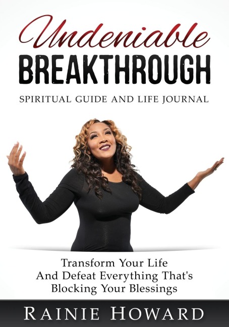 Undeniable Breakthrough: Transform Your Life and Defeat Everything Thats Blocking Your Blessings