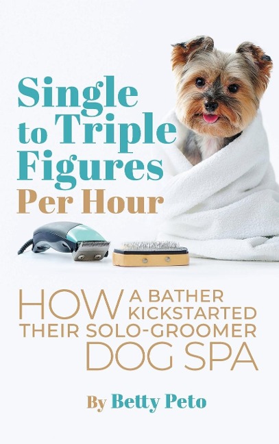 Single to Triple Figures Per Hour: How a Bather Kickstarted Their Solo-groomer Dog Spa