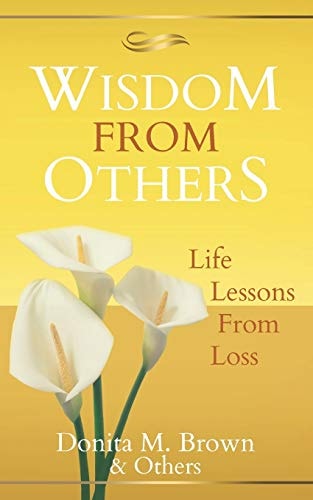 Wisdom From Others Life Lessons From Loss