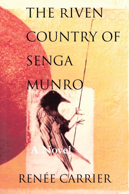 THE RIVEN COUNTRY OF SENGA MUNRO: A Novel